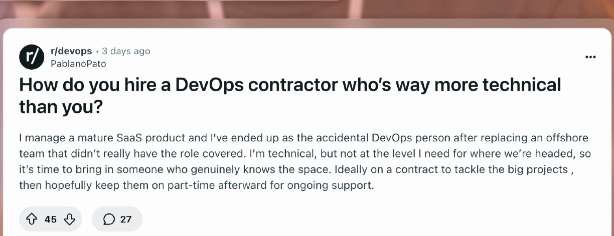 Reddit r/devops post: How do you hire a DevOps contractor who's way more technical than you?